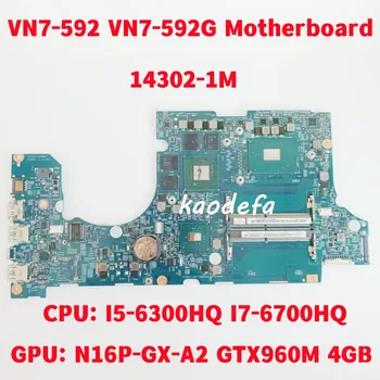 14302-1M для Acer Aspire VN7-592 VN7-592G Материнская плата ноутбука Процессор: I5-6300HQ I7-6700HQ Графический процессор: N16P-GX-A2 GTX960M 4 ГБ 100% тест в норме