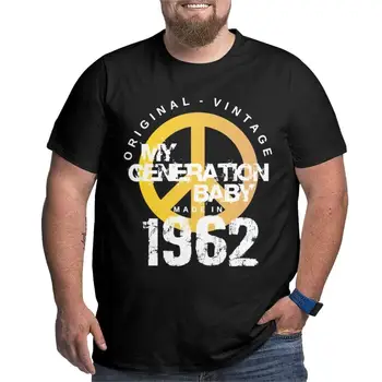 1962 День рождения Мой год Футболки, Мое поколение Малыш Креативные футболки Круглый вырез Большая высокая одежда Оверсайз 4XL 5XL 6XL