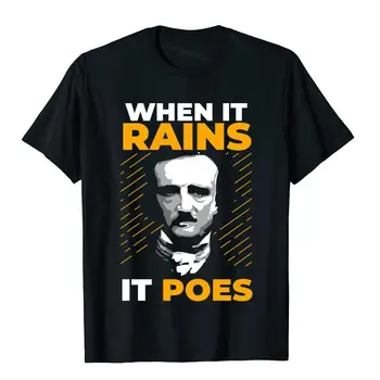 Когда идет дождь Это Поэзия Смешной Эдгар Аллен По Подарочные женские топ-футболки Модные Normcore Хлопок Молодые топы Рубашки Лето