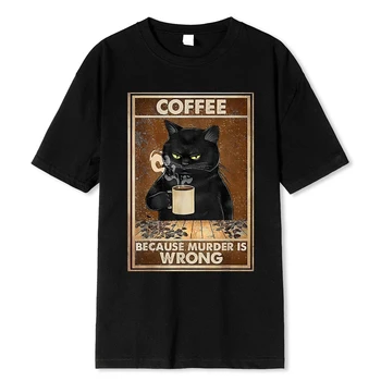 Черная кошка пьет кофе, потому что убийство - это неправильно Футболки Летние мужские футболки Хлопок TShirt Футболки с коротким рукавом унисекс Рубашки